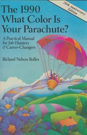 Seller image for What color is your parachute? 1990 : A practical manual for job hunters and career changers - Richard N. Bolles for sale by Book Hmisphres