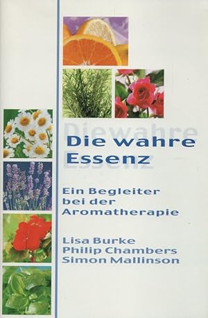 Imagen del vendedor de Die wahre Essenz: Ein Begleiter bei der Aromatherapie. a la venta por Buch von den Driesch