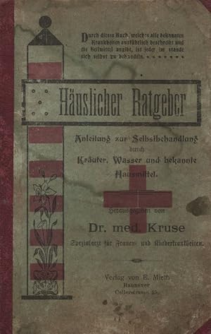 Häuslicher Ratgeber: Anleitung zur Selbstbehandlung durch Kräuter, Wasser und bekannte Hausmittel.