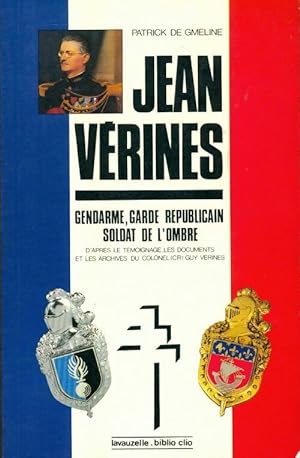 Seller image for Le lieutenant-colonel jean v?rines - gendarme garde r?ppublicain soldat de l'ombre - Patrick De Gmeline for sale by Book Hmisphres