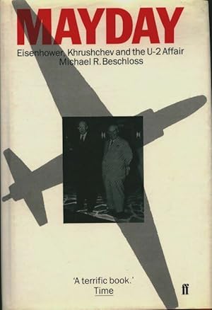 Seller image for Mayday : Eisenhower krushchev and the u. -2 affair - Michael R. Beschloss for sale by Book Hmisphres