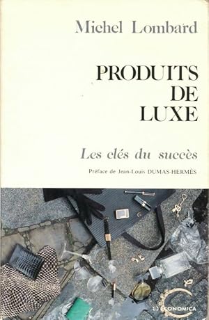 Bild des Verkufers fr Produits de luxe les cl?s du succ?s - Michel Lombard zum Verkauf von Book Hmisphres