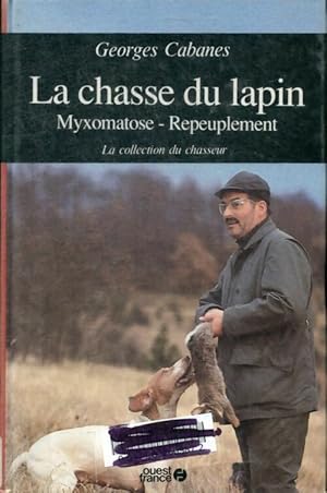 Image du vendeur pour La chasse du lapin : Myxomatose repeuplement - Georges Cabanes mis en vente par Book Hmisphres