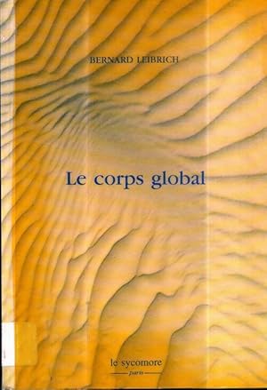 Imagen del vendedor de Le Corps global - Bernard Leibrich a la venta por Book Hmisphres