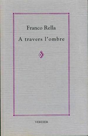 Seller image for A travers l'ombre - Rella Franco for sale by Book Hmisphres