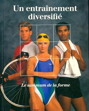 Imagen del vendedor de Un entrainement diversifie : Le summum de la forme - Time-Life Books a la venta por Book Hmisphres