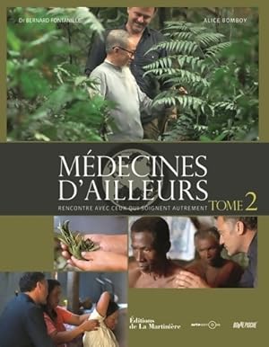 Bild des Verkufers fr M?decines d'ailleurs : Rencontre avec ceux qui soignent autrement Tome II - Dr Bernard Fontanille zum Verkauf von Book Hmisphres