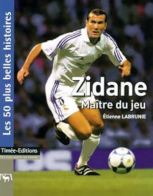 Zidane : Ma?tre du jeu - Etienne Labrunie