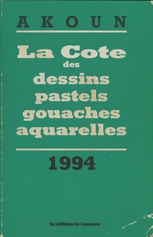 Seller image for La cote des dessins pastels gouaches aquarelles. - Jacky-Armand Akoun for sale by Book Hmisphres