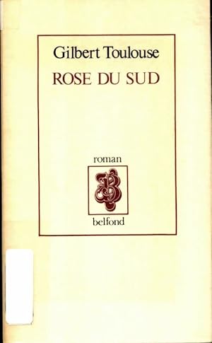 Seller image for Rose du sud - Gilbert Toulouse for sale by Book Hmisphres