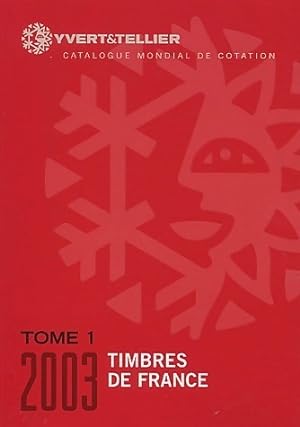Catalogue Yvert et tTellier 2003 Tome I : Timbre de France - Yvert & Tellier