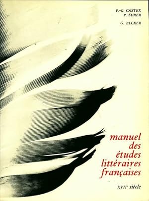 Bild des Verkufers fr Manuel des ?tudes litt?raires fran?aises Tome III : XVIIe si?cle - Castex P. ; Surer P. zum Verkauf von Book Hmisphres