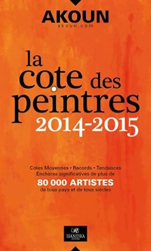 La cote des peintres : 2014-2015 - J. A. Akoun