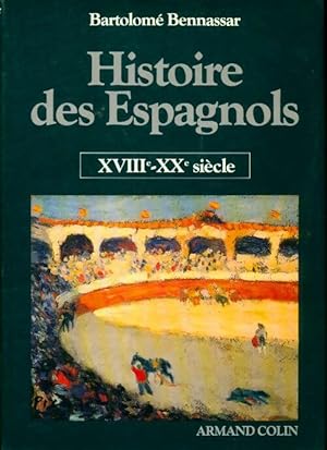Immagine del venditore per Histoire des espagnols tome 2. Xviiie-xxe si?cles - Bartolom? Bennassar venduto da Book Hmisphres