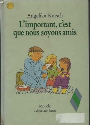 Image du vendeur pour Important c est que nous soyons amis - Kutsch Angelika mis en vente par Book Hmisphres