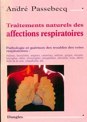 Traitements naturels des affections respiratoires - André Passebecq