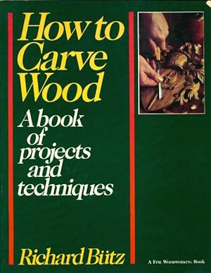 Imagen del vendedor de How to carve wood : A book of projects and techniques - Rick Butz a la venta por Book Hmisphres