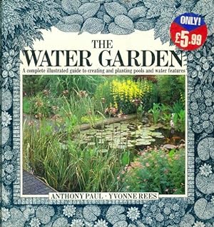 Bild des Verkufers fr The water garden. A compl?te illustrated guide to creating and planting pools and water features - Anthony Paul And Yvonne Rees zum Verkauf von Book Hmisphres