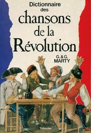 Dictionnaire des chansons de la R?volution - Ginette Marty