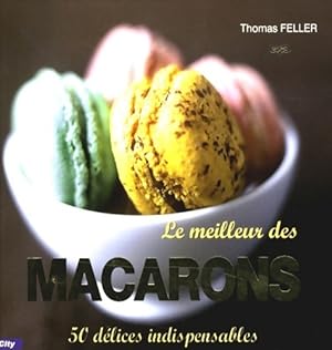 Le meilleur des macarons - Thomas Feller