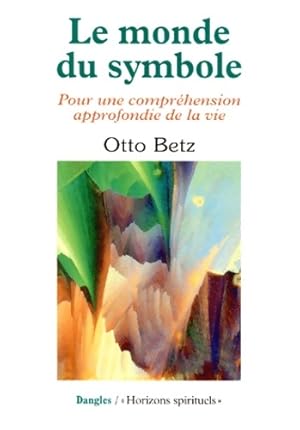 Imagen del vendedor de Le Monde du symbole : Pour une compr?hension approfondie de la vie - Otto Betz a la venta por Book Hmisphres