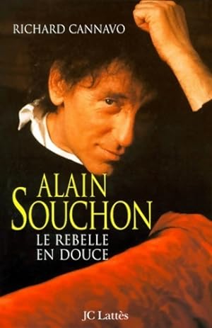 Image du vendeur pour Alain souchon : Le rebelle en douce - Richard Cannavo mis en vente par Book Hmisphres