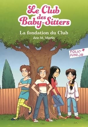 Image du vendeur pour Le club des baby-sitters : La fondation du club - Ann M. Martin mis en vente par Book Hmisphres