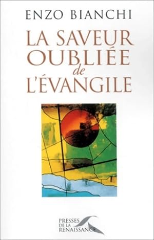 La saveur oubliée de l'Evangile - Bianchi