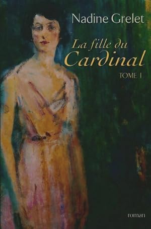 Bild des Verkufers fr La fille du cardinal Tome I - Nadine Grelet zum Verkauf von Book Hmisphres