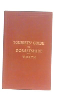 Imagen del vendedor de Tourist's Guide to Dorsetshire: Coast, Rail, and Road a la venta por World of Rare Books