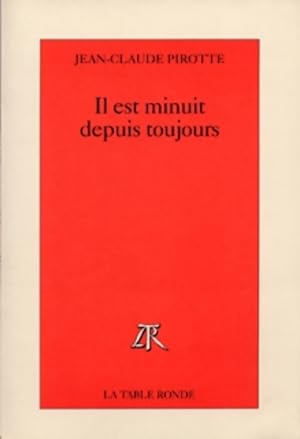 Seller image for Il est minuit depuis toujours - Jean-Claude Pirotte for sale by Book Hmisphres
