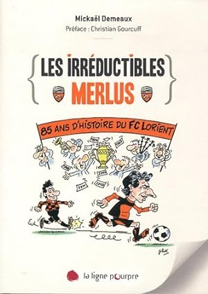 Seller image for Les irr?ductibles Merlus. 85 ans d'histoire du FC Lorient - Micka?l Demeaux for sale by Book Hmisphres