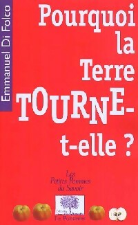 Pourquoi la terre tourne-t-elle ? - Emmanuel Di Folco