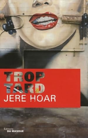 Imagen del vendedor de Trop tard - Jere Hoar a la venta por Book Hmisphres