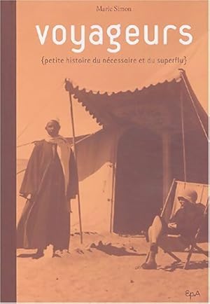 Image du vendeur pour Voyageurs. Petite histoire du n?cessaire et du superflu - Marie Simon mis en vente par Book Hmisphres