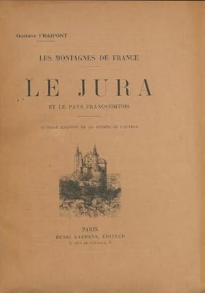 Les montagnes de France : Le Jura et le pays Franc-Comtois - Gustave Fraipont