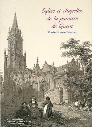 Eglise et chapelles de la paroisse de Guern - Marie-France Marie ; Bonniec