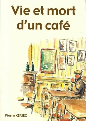 Image du vendeur pour Vie et mort d'un caf? - Pierre Keriec mis en vente par Book Hmisphres