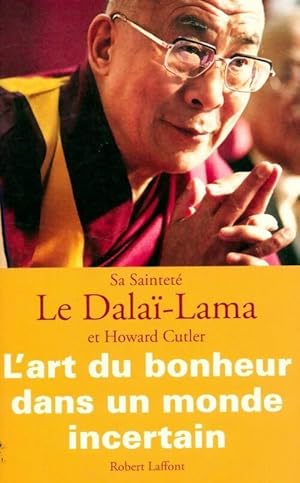 Image du vendeur pour L'art du bonheur dans un monde incertain - Howard ; Dala?-Lama Cutler mis en vente par Book Hmisphres