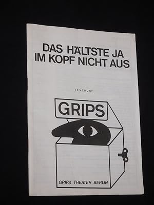 Das hältste ja im Kopf nicht aus. Textbuch. Herausgeber: Grips Theater Berlin