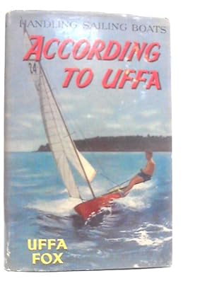 Imagen del vendedor de Handling Sailing Boats: According to Uffa a la venta por World of Rare Books