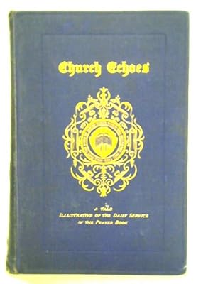 Imagen del vendedor de Church Echoes: a Tale Illustrative of the Daily Service of the Book of Common Prayer a la venta por World of Rare Books