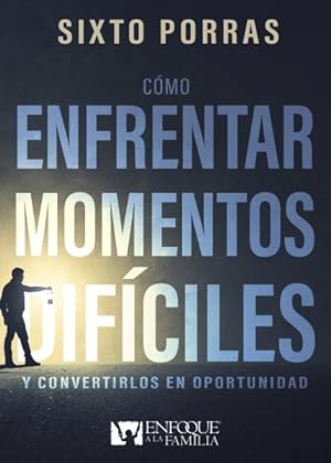 Seller image for Cmo enfrentar momentos difciles/ How to Face Difficult Moments : Y convertirlos en oportunidad/ Turn adversity into opportunities -Language: Spanish for sale by GreatBookPrices