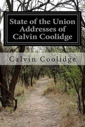 Imagen del vendedor de State of the Union Addresses of Calvin Coolidge a la venta por GreatBookPrices