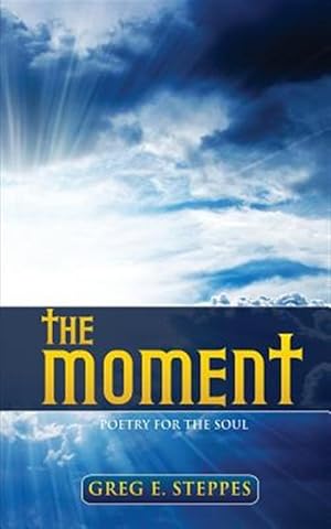 Imagen del vendedor de The Moment: Poetry for the Soul a la venta por GreatBookPrices