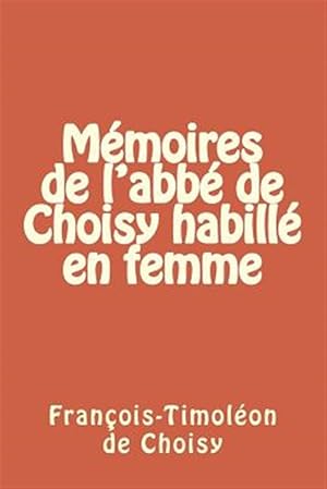 Image du vendeur pour Memoires De L'abbe De Choisy Habille En Femme -Language: french mis en vente par GreatBookPrices