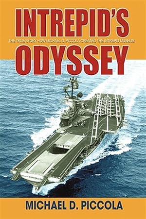 Imagen del vendedor de Intrepid's Odyssey : My Story Behind the Creation of the Intrepid Museum a la venta por GreatBookPrices