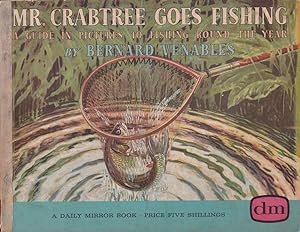Seller image for MR. CRABTREE GOES FISHING: A GUIDE IN PICTURES TO FISHING ROUND THE YEAR. By Bernard Venables. 1960 seventh impression. for sale by Coch-y-Bonddu Books Ltd