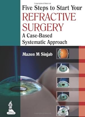 Imagen del vendedor de Five Steps to Start Your Refractive Surgery: A Case-Based Systematic Approach [Soft Cover ] a la venta por booksXpress