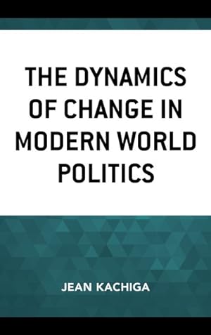 Image du vendeur pour Dynamics of Change in Modern World Politics mis en vente par GreatBookPrices